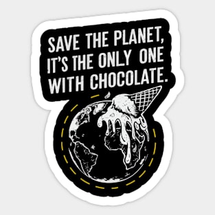 Save the Planet, It's the Only One with Chocolate Sticker